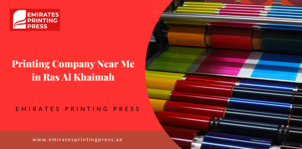 Printing Company Near Me in Ras Al Khaimah – Reliable & Professional Printing Services in Ras Al Khaimah