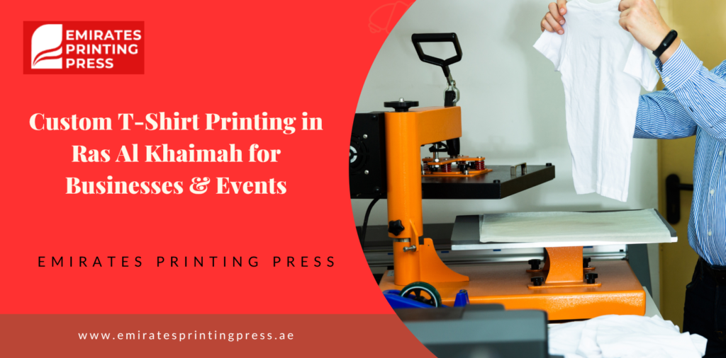 Custom T-Shirt Printing in Ras Al Khaimah for Businesses & Events – High-Quality & Fast Service