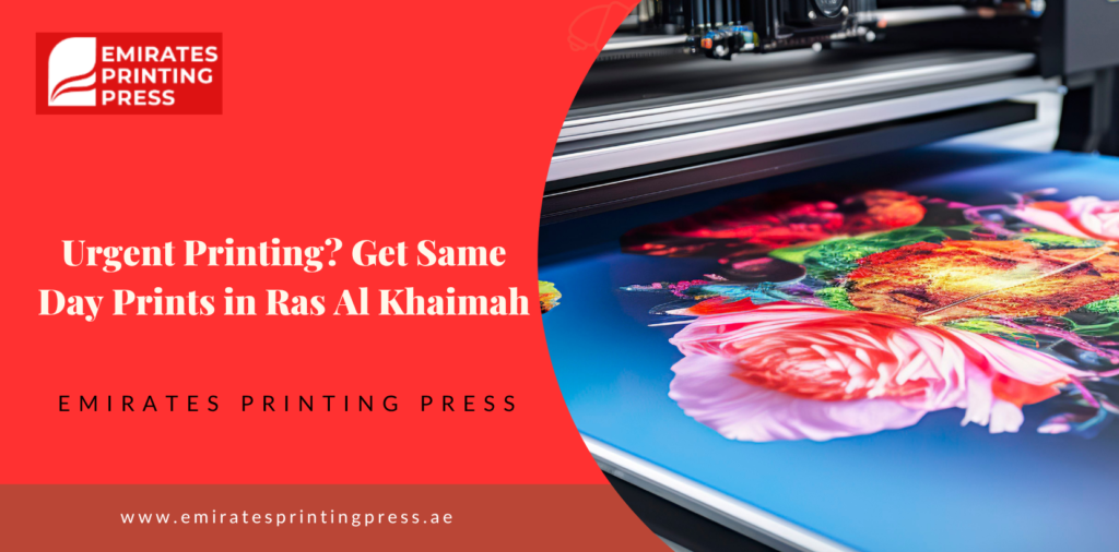 Urgent Printing? Get Same Day Prints in Ras Al Khaimah – Fast & Reliable Solutions