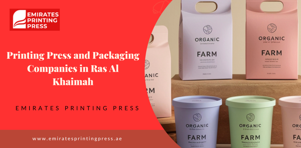 Printing Press and Packaging Companies in Ras Al Khaimah – Complete Printing & Packaging Solutions for Every Business