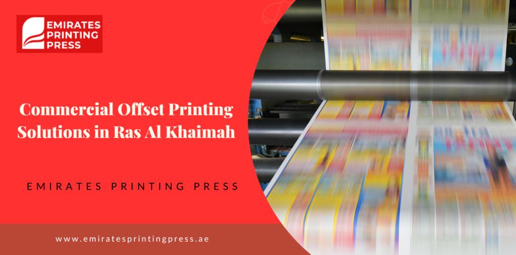 Commercial Offset Printing Solutions in Ras Al Khaimah for High-Volume & Premium Print Quality