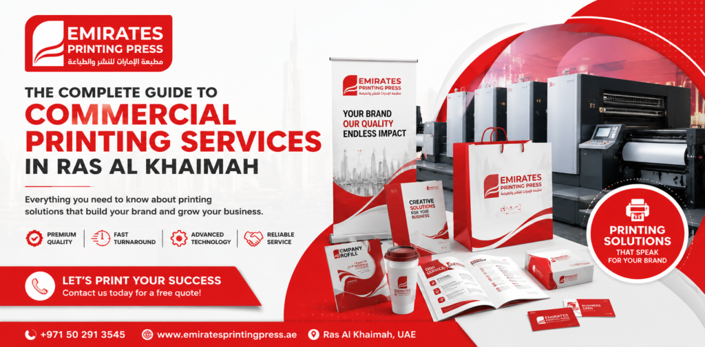 The Complete Guide to Commercial Printing Services in Ras Al Khaimah 